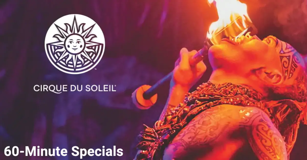 FREE Cirque du Soleil 60 Minute Specials