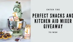 Perfect Snacks and Kitchen Aid Mixer Giveaway
