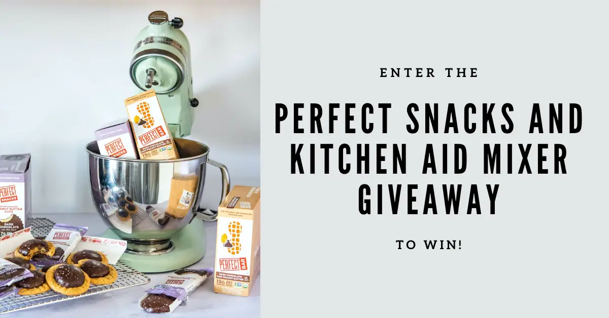 Perfect Snacks and Kitchen Aid Mixer Giveaway