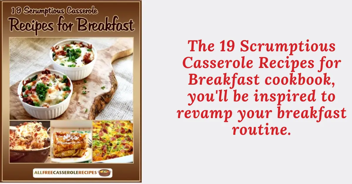 19 Scrumptious Casserole Recipes for Breakfast