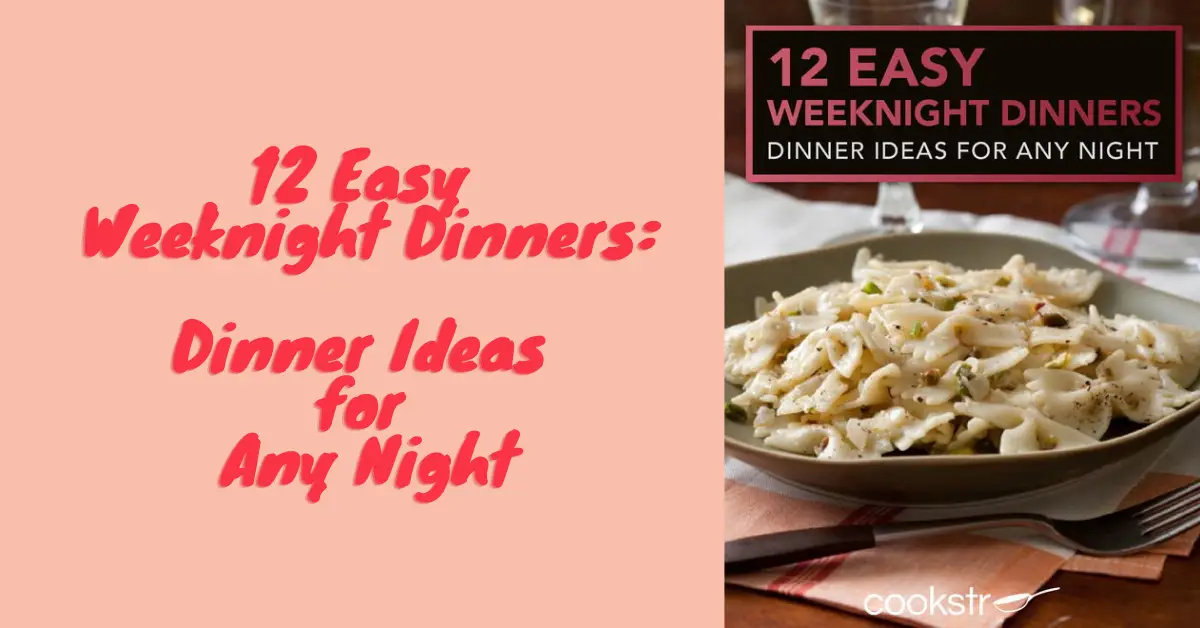 FREE 12 Easy Weeknight Dinners eCookbook