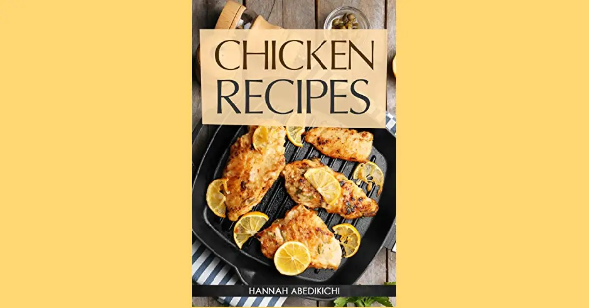 FREE Delicious and Easy Chicken Recipes Cookbook