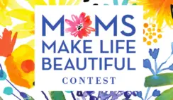 Moms Make Life Beautiful Contest