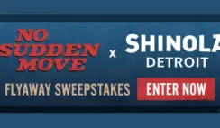 HBO Max No Sudden Move x Shinola Detroit Flyaway Sweepstakes