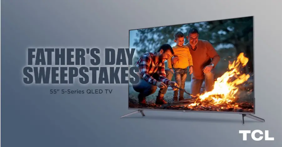 TCL Fathers Day Sweepstakes - Freebies Frenzy