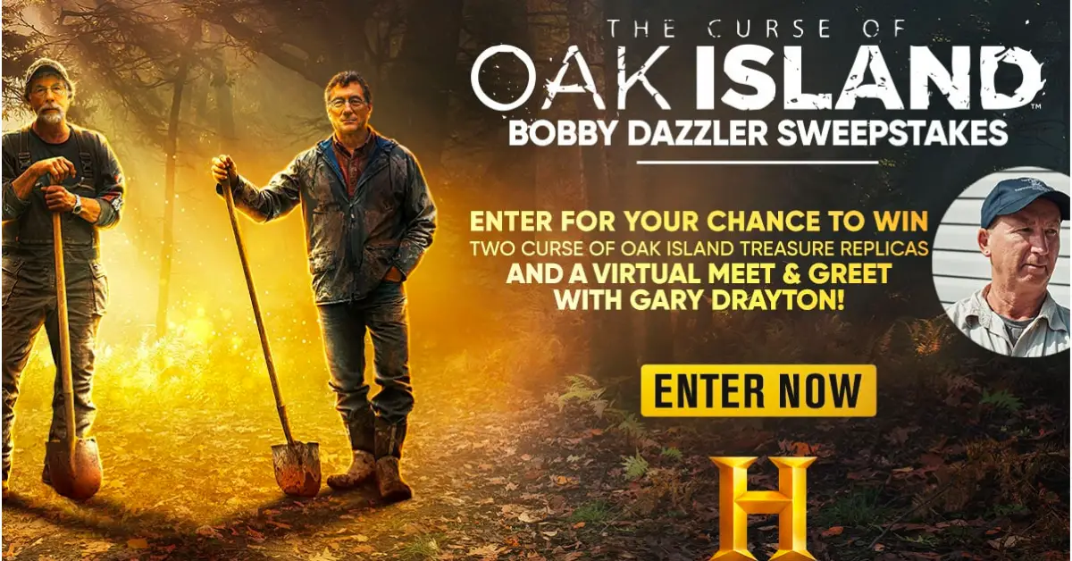 The Curse of Oak Island Bobby Dazzler Sweepstakes