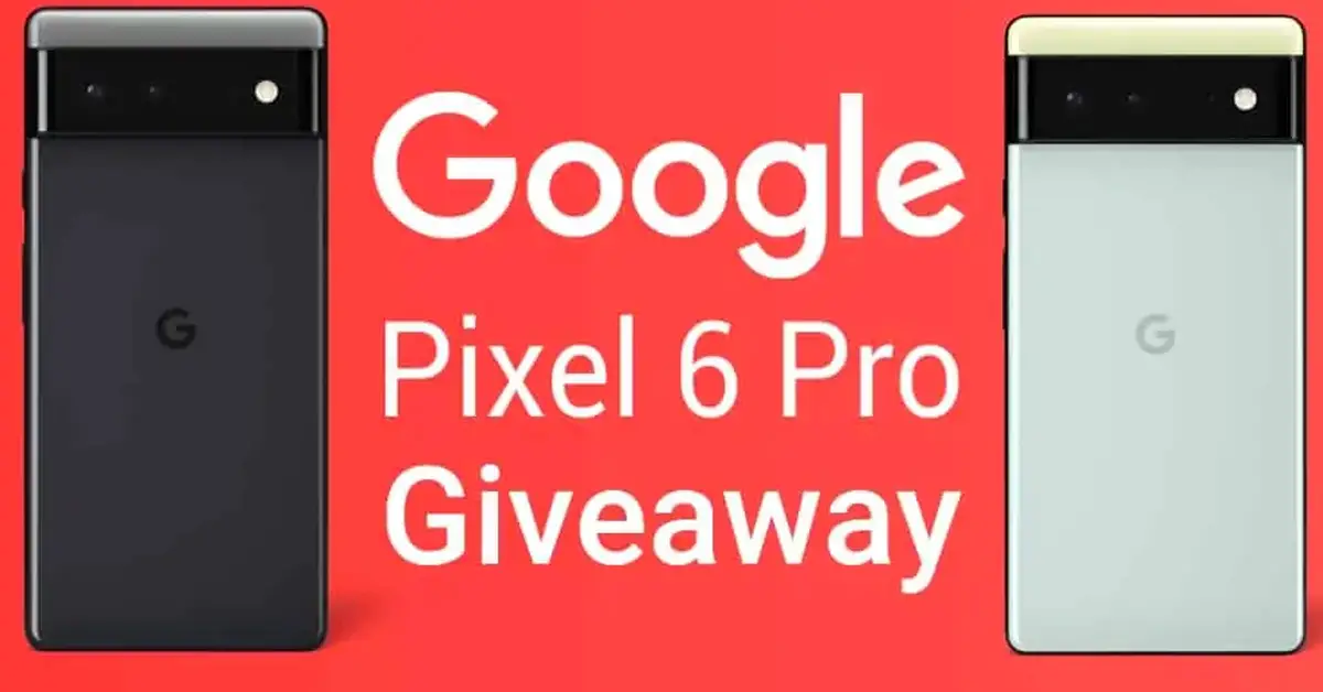 Google Pixel 6 Pro Giveaway