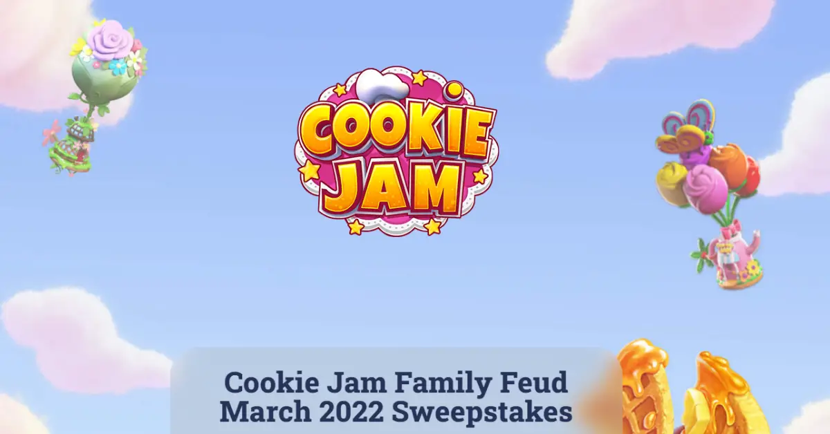 Cookie Jam Family Feud March 2022 Sweepstakes