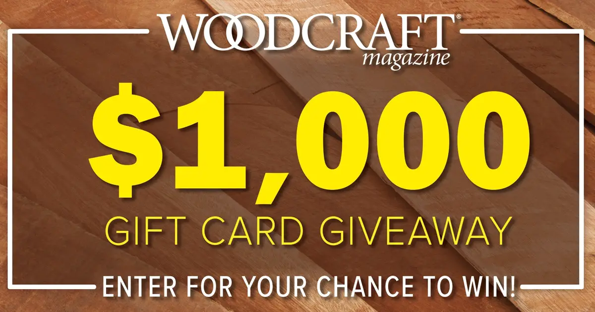Woodcraft Magazine $1000 Gift Card Give Away